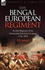 The Bengal European Regiment: An Elite Regiment Of The Honourable East India<|