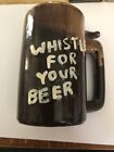 Vintage WHISTLE FOR YOUR BEER Mug Brown WET YOUR WHISTLE Stein WORKS!
