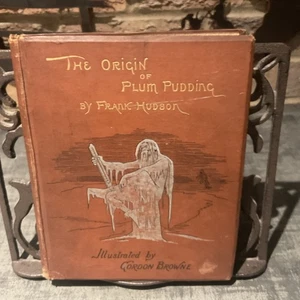 The Origin Of Plum Pudding By Frank Hudson HB Illustrated By Gordon Browne C1891 - Imagen 1 de 19