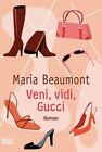 Veni Vidi Gucci Allgemeine Reihe Bastei Lubbe Taschenbucher Beaumont Maria