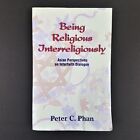 Being Religious Interreligiously : Asian Perspectives on Interfaith Dialogue by 