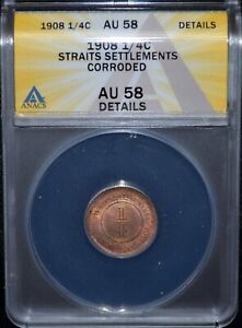 1908 1/4 Cent Straits Settlements Corroded ANACS Cert AU 58 #J749