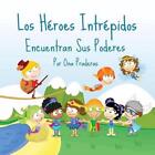 Los Hroes Intrpidos: Encuentran Sus Poderes by Ona Praderas (Spanish) Paperback 