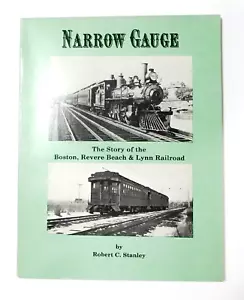 Narrow Gauge The Story of Boston Revere Beach & Lynn Railroad Robert C. Stanley - Picture 1 of 10