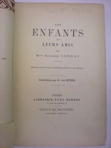 CORNAZ SUZANNE NOS ENFANTS ET LEURS AMIS 1886 LIBRAIRE PAUL ROBERT - Picture 1 of 1
