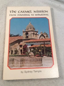 The Carmel Mission, from Founding to Rebuilding by Sydney Temple - Imagen 1 de 12