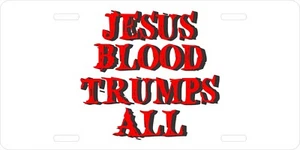 Christian Lord GOD Power Blood Trumps Jesus Christ License Plate Car Truck Tag - Picture 1 of 1
