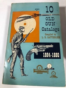 10 (Ten) Old Gun Catalogs 1864-1880 LD Satterlee pub by Gun Digest Assoc - Picture 1 of 3