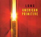 Long American Primitive (winyl) (IMPORT Z WIELKIEJ BRYTANII)