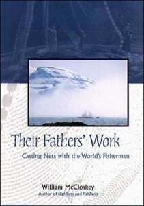 Their Fathers' Work: Casting Nets with the World's Fishermen by McCloskey: Used