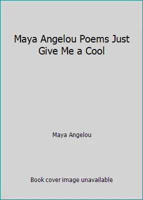 Maya Angelou Poems Just Give Me a Cool by Maya Angelou - Image 1 of 1