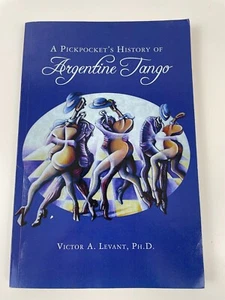 A Pickpocket's History of Argentine Tango by Victor Levant 2011 Trade Paperback - Picture 1 of 5