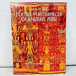TEXTILE MASTERPIECES OF ANCIENT PERU by James W Reid Paperback Book Illustrated - Picture 1 of 8