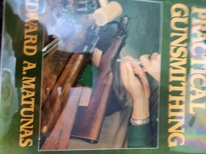 PRACTICAL GUNSMITHING BY EDWARD A MATUNAS - Bild 1 von 1