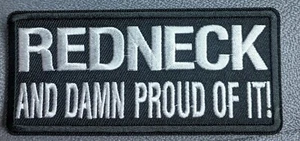 Redneck and Damn Proud Of It Embroidered Biker Patch - Picture 1 of 1