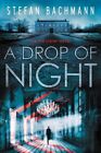 Drop Of Night Paperback By Bachmann Stefan Like New Used Free Shipping In