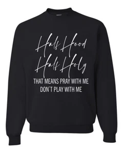 Sudadera Gráfica Half Hood Half Holy Pray With Me Cristiana Unisex Cuello Redondo - Imagen 1 de 20