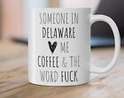 Someone In Delaware Loves Me Delaware Mug Delaware Gift Long Distance Boyfriend