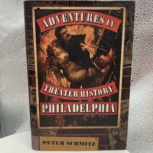 Adventures in Theater History: Philadelphia by Peter Schmitz (2024, HC NEW) - Picture 1 of 7