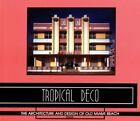 Tropical Deco: The Architecture and Design of Old Miami Beach Cerwinske, Laura