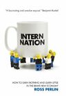 Intern Nation: How to Earn Nothing and Learn Little in the Brav 