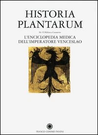 Historia Plantarum. L'enciclopedia medica dell'imperatore Venceslao. Con CD­ROM