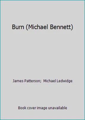 Burn (Michael Bennett) by James Patterson;  Michael Ledwidge - Image 1 of 1