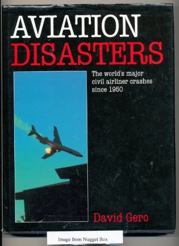 Aviation Disasters: The World's Major Civil Airliner Crashes Since 1950 (1st Ed - Image 1 of 1