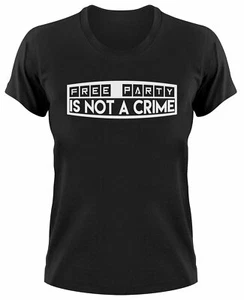 Free Party Is Not A Crime Mujer Camiseta Party People Happytek Tek Tekno Hardtek - Imagen 1 de 1