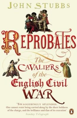 Reprobates: The Cavaliers of the English Civil War by Stubbs, John 0141035560 - Image 1 of 2