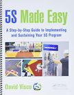 5S Made Easy: A Step-by-Step Guide to Implementing and Sustaining Your 5S Progra