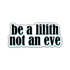 Be a Lilith Not an Eve - Decal for Cars, Laptops, Luggage, & More - 7" x 3" - Picture 1 of 7