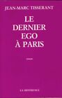 3549750 - Le dernier ego &#224; Paris - Jean-Marc Tisserant