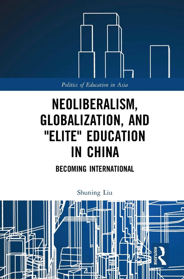 Neoliberalism, Globalization, and "Elite" Education in China: Becoming Internati - Image 1 of 1