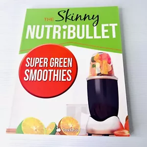The Skinny Nutribullet Super Green Smoothies 2016 Detox Health Recipes Wellness - Picture 1 of 9