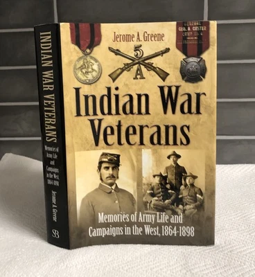 Indian War Veterans: Memories of Army Life and Campaigns In the West, 1864-1898 - Image 1 of 4