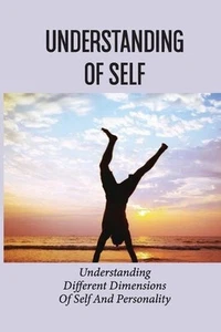 Understanding Of Self: Understanding Different Dimensions Of Self And Personalit - Picture 1 of 1