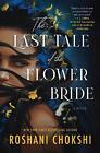 The Last Tale of the Flower Bride: A Novel by Roshani Chokshi (English) Hardcove