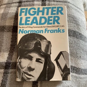 Military Aviation History: Fighter Leader, Ian Gleed 1978 - Norman Franks / FKY - Picture 1 of 7