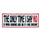 The Only Time I Say No Embroidered Patch, Sayings Patch
