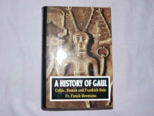 THE HISTORY OF GAUL: CELTIC, ROMAN AND FRANKISH RULE By Frantz Funck-brentano - Image 1 of 1