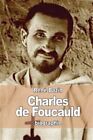 Charles De Foucauld : Explorateur Au Maroc, Ermite Au Sahara, Paperback by Ba...