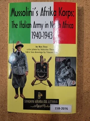 Mussolini's Afrika Korps: The Italian Army in North Africa, 1940-1943 ~ Rex Trye - Image 1 of 3