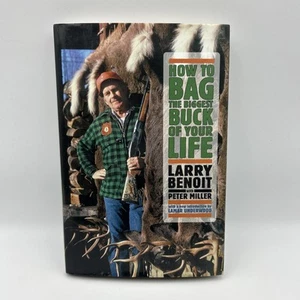 How To Bag The Biggest Buck Of Your Life, Larry Benoit, 2003, HC, DJ - Picture 1 of 4