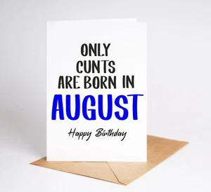 Funny August Born Birthday Card Rude Card Brother Sister Best Friend BC176 - Picture 1 of 3