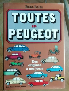 Toutes les Peugeot des origines à nos jours René BELLU éd Delville 1980 - Picture 1 of 5