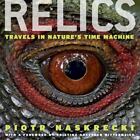 Relics: Travels in Nature's Time Machine by Naskrecki, Piotr