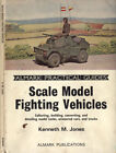 Scale model fighting vehicles. Collecting, building, converting and detailing mo