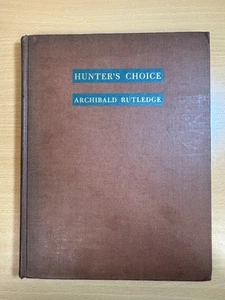 Hunter's Choice by Archibald Rutledge 1946 Hardcover A. S. Barnes and Company - Picture 1 of 4