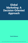 Global Marketing: A Decision-Oriented Approach